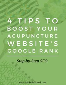 Four easy ways to boost your acupuncture website's Google Rank - SEO tips from MichelleGrasek.com