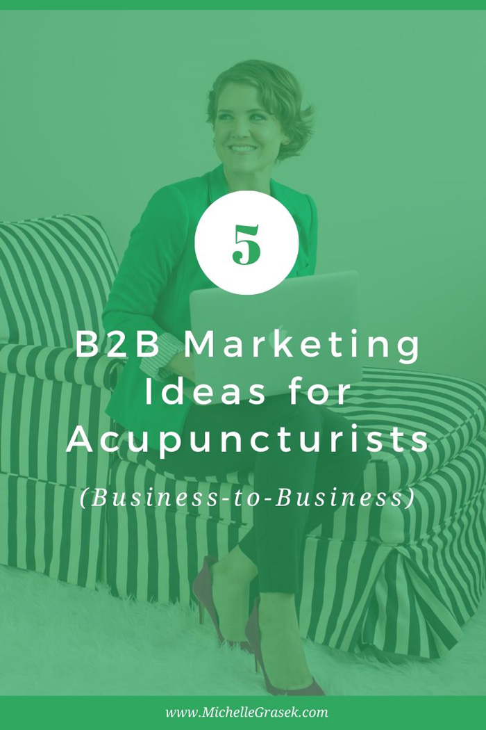 Five business-to-business marketing ideas for acupuncturists to help grow your clinic.