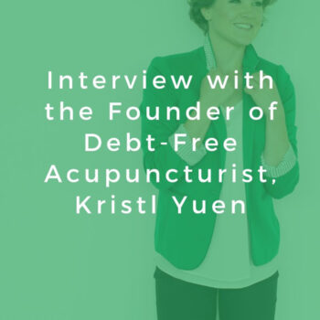 Interview with Kristl Yuen, founder of Debt-Free Acupuncturist