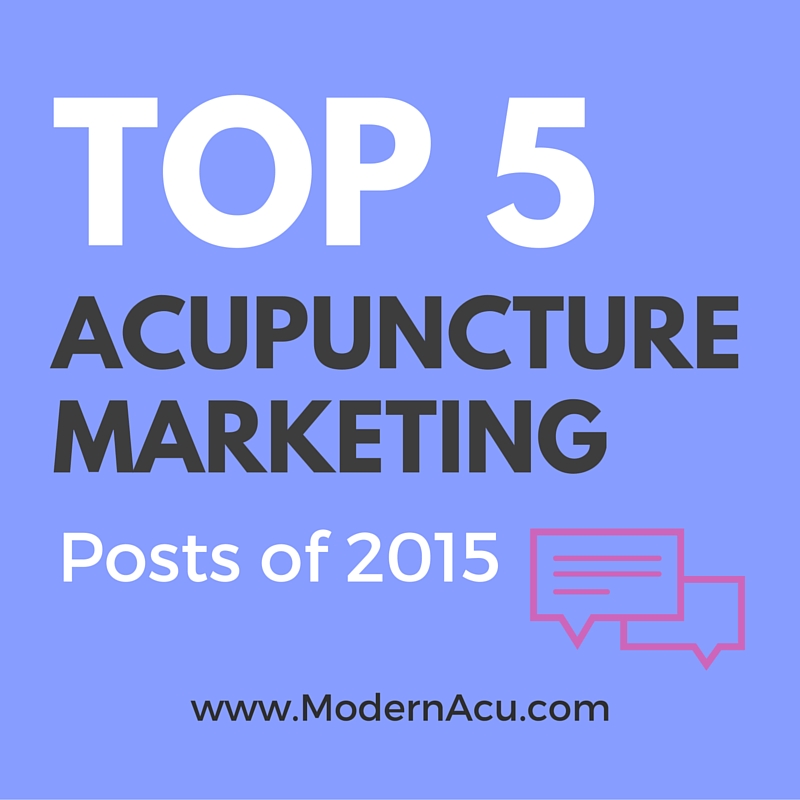 Modern Acupuncture Top 5 Acupuncture Marketing Posts of 2015
