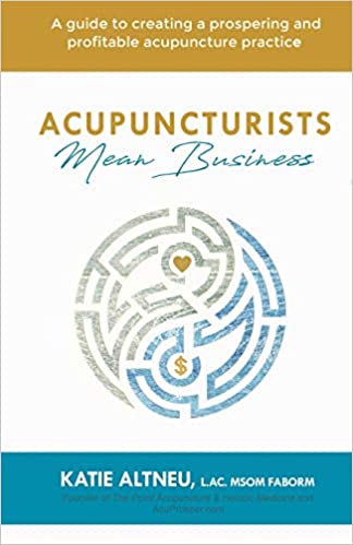 Acupuncturists Mean Business by Katherine Altneu, MSOM
