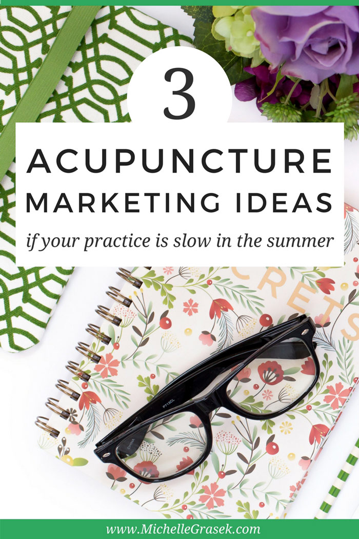 Low patients numbers in the summertime? Try these three tips to get more patients in your acupuncture clinic ASAP. www.MichelleGrasek.com