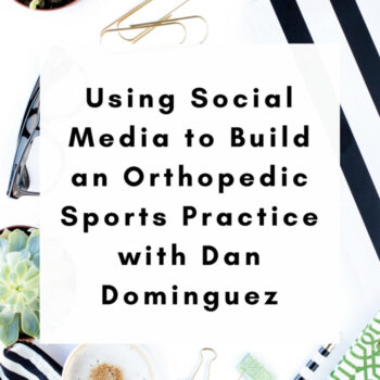 Using Social Media to Build an Orthopedic Sports Practice with Dan Dominguez, L.Ac. - www.michellegrasek.com