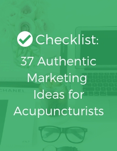 37 Authentic Marketing Ideas for Acupuncturists - Free instant download checklist! www.MichelleGrasek.com