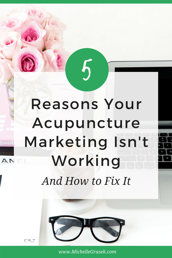 5 Reasons Your Acupuncture Marketing Isn't Working and How to Fix It