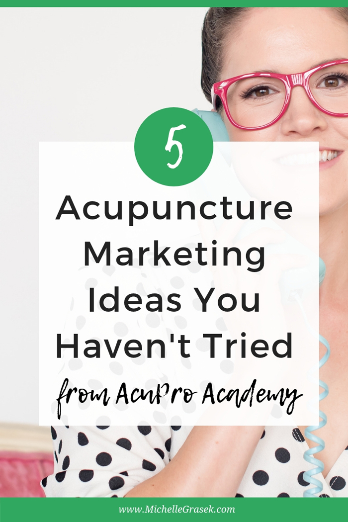 5 Acupuncture Marketing Ideas You Haven't Tried Yet from Clara of AcuPro Academy