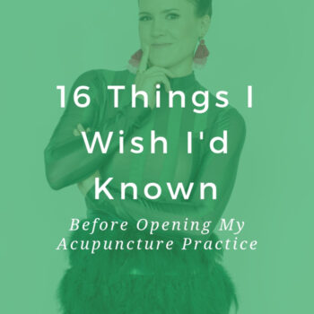 16 Tips I Wish I'd Known Before Starting My Acupuncture Business in 2011 - MichelleGrasek.com