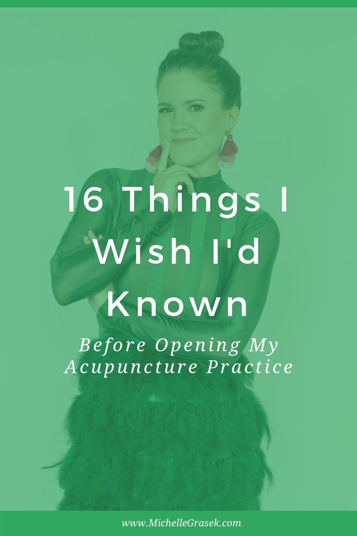 16 Tips I Wish I'd Known Before Starting My Acupuncture Business in 2011 - MichelleGrasek.com