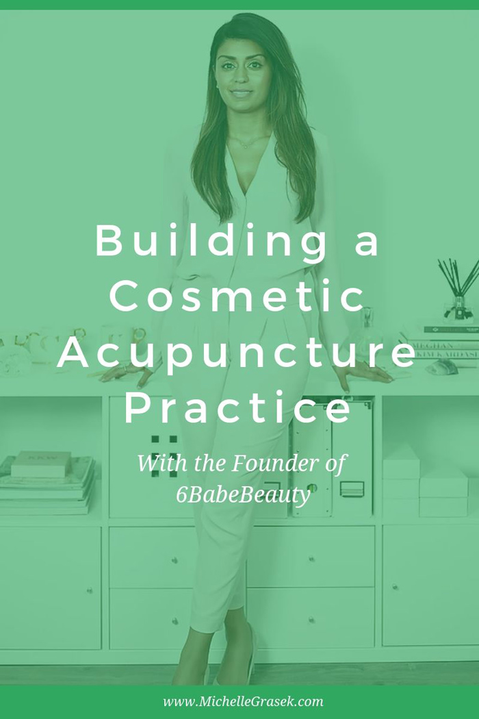 Green transparent overlay on top of a photo of a dark-haired woman. White text states, Building a Cosmetic Acupuncture Practice with the Founder of 6BabeBeauty