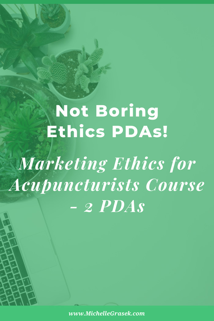 White text on a green background reads, Not boring Ethics PDAs! Marketing Ethics for Acupuncturists online course CEU course.