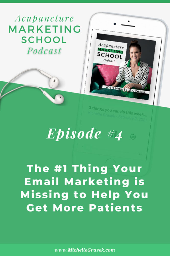 Acupuncture Marketing School Podcast #4: The Number One Thing Your Email Marketing is Missing to Help You Get More Patients