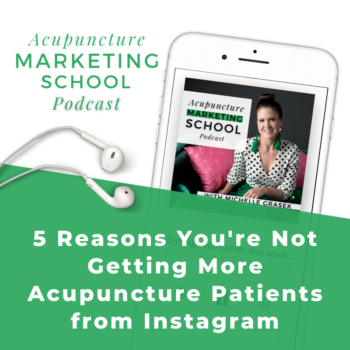 Screenshot of Acupuncture Marketing School podcast on an iPhone with the text overlay, 5 reasons you're not getting more acupuncture patients from Instagram.