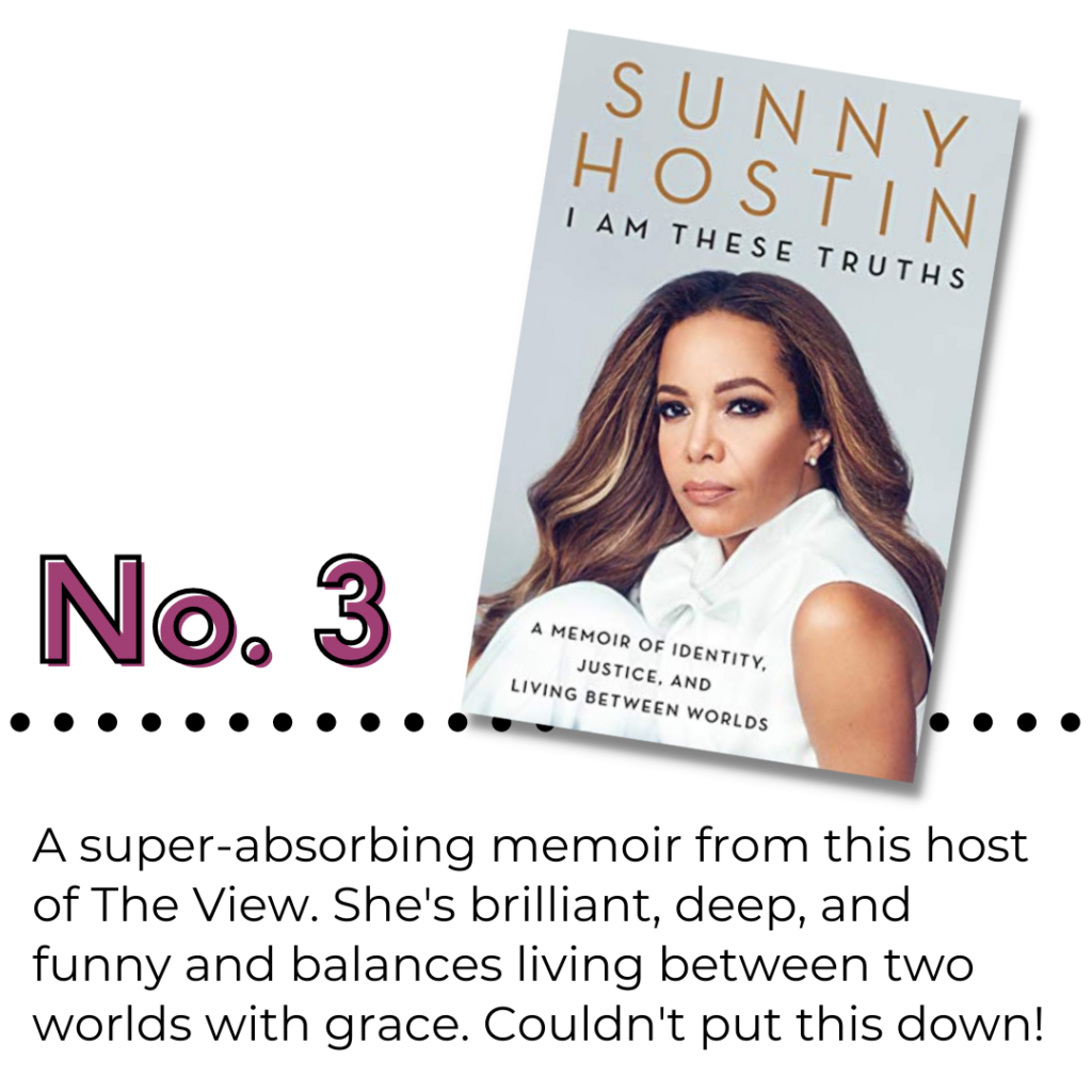 Number 3: I am These Truths by Sunny Hostin. Text on image: A super absorbing memoir from this host of The View. Brilliant, deep and funny. She balancing living between worlds with grace. Couldn't put this down!