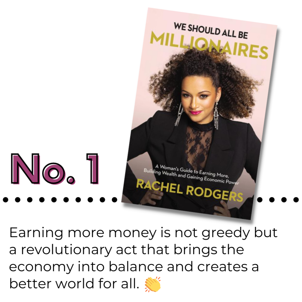 Book #1: We Should All Be Millionaires by Rachel Rodgers book cover. Text reads: Earning more money is not greedy but a revolutionary act that brings the economy into balance and creates a better world for all.