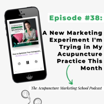 Image of an Iphone with Apple podcasts pulled up to Acupuncture Marketing School with the text, Episode #38: A Marketing Experiment I'm Trying at My Acupuncture Practice