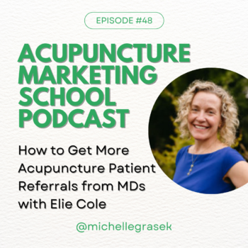 Portrait of Dr. Elie Cole and the text, Acupuncture Marketing School Podcast How to Get More Acupuncture Patients from MDs with Elie Cole, DAOM.