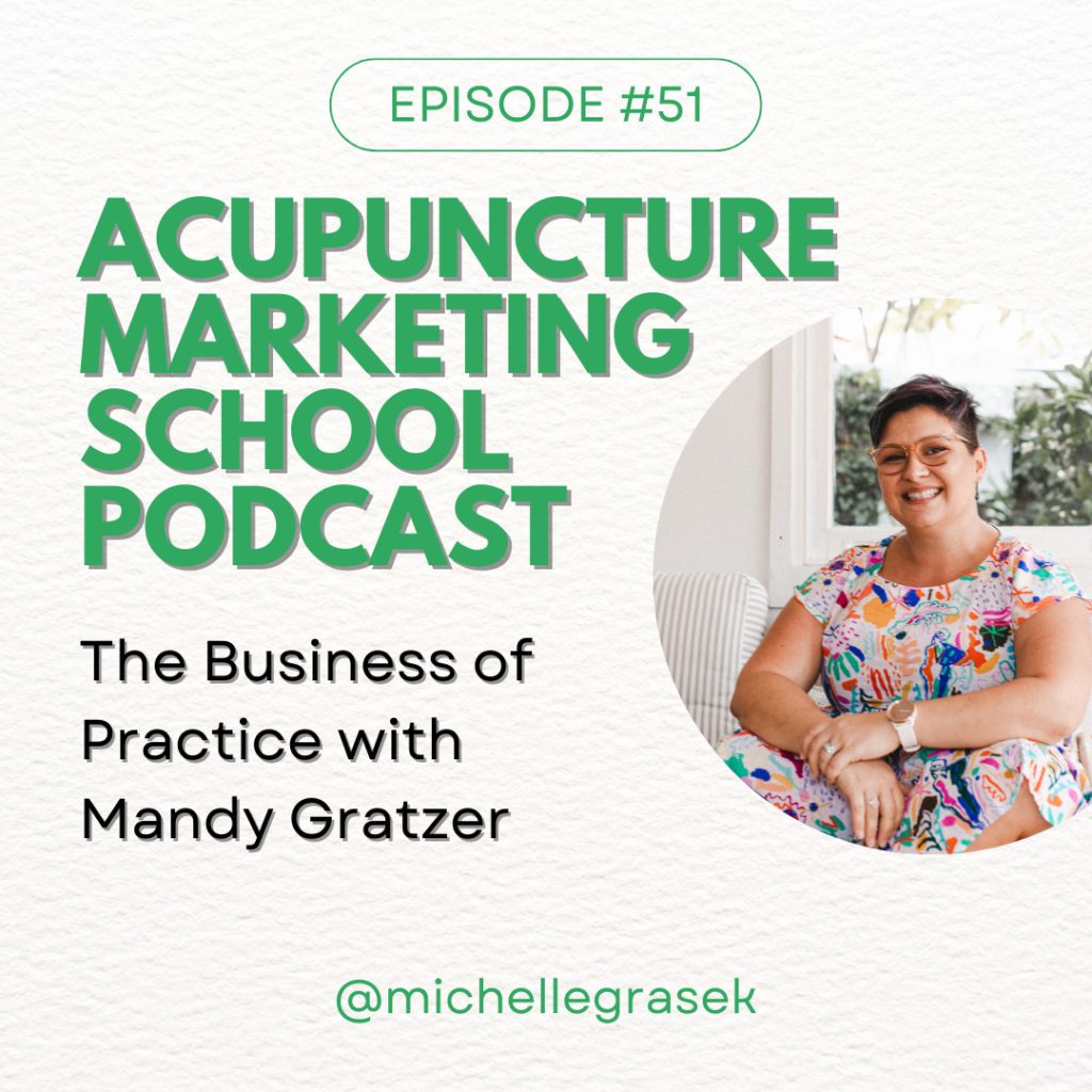 Image of Mandy Gratzer with the text, Episode #51 of the Acupuncture Marketing School Podcast: The Business of Practice with Mandy Gratzer