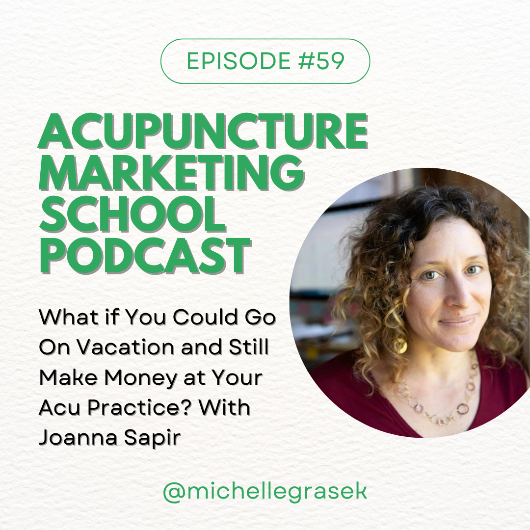 Interview with business consultant Joanna Sapir on the Acupuncture Marketing School Podcast with host Michelle Grasek