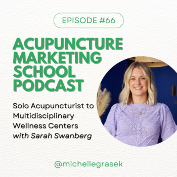 Image of Sarah Swanberg in a lilac shirt with the text, Acupuncture Marketing School podcast episode #66: Solo Acupuncturist to Multidisciplinary Wellness Centers with Sarah Swanberg