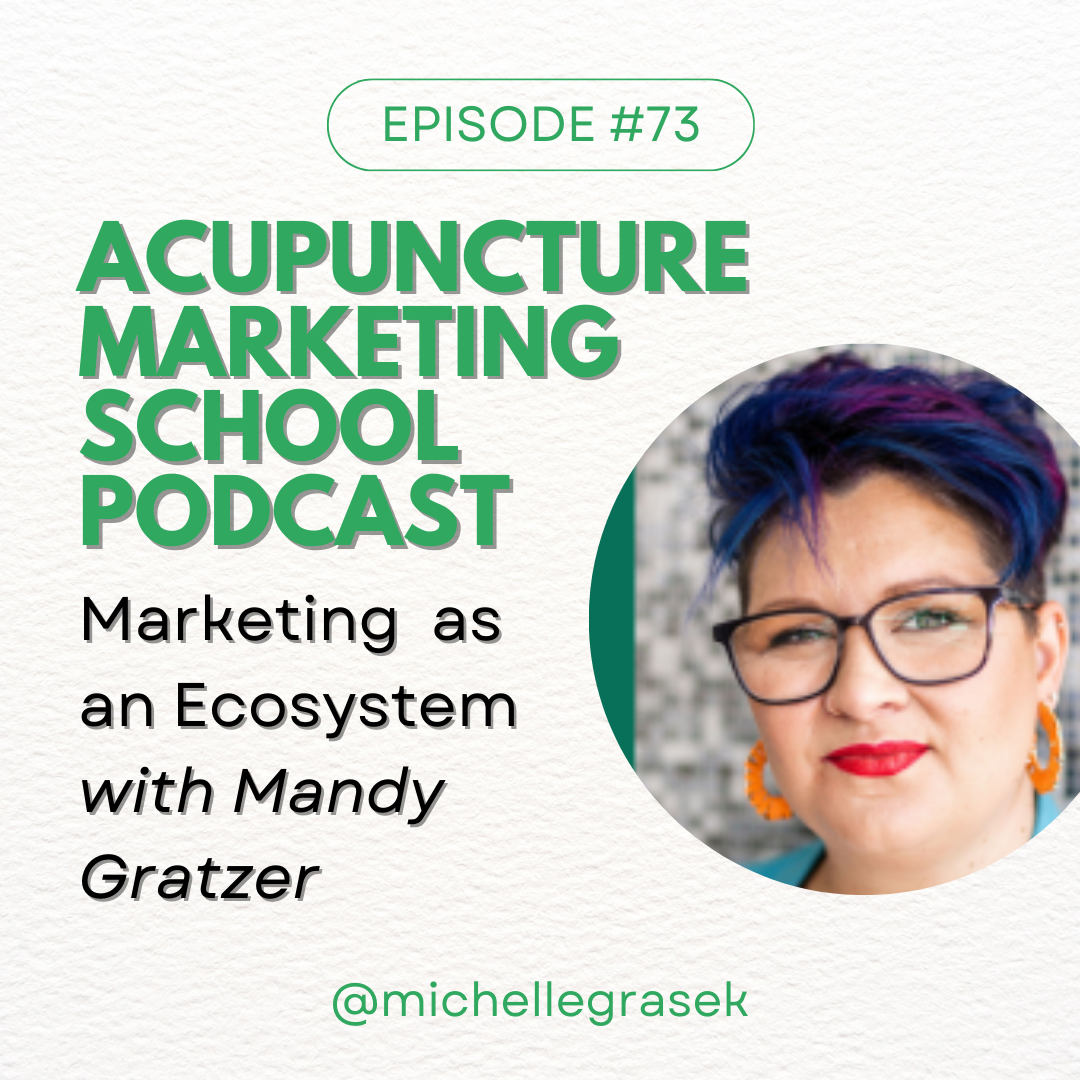 Image of Mandy Gratzer, acupuncturist and business coach, with purple hair, and the text, Acupuncture Marketing School Podcast Episode #73: Marketing as an Ecosystem with Mandy Gratzer.