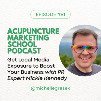 Acupuncture Marketing School Episode 81 with PR Expert Mickie Kennedy: Get Local Media Exposure to Boost Your Business, with a portrait of Mickie wearing rainbow striped glasses