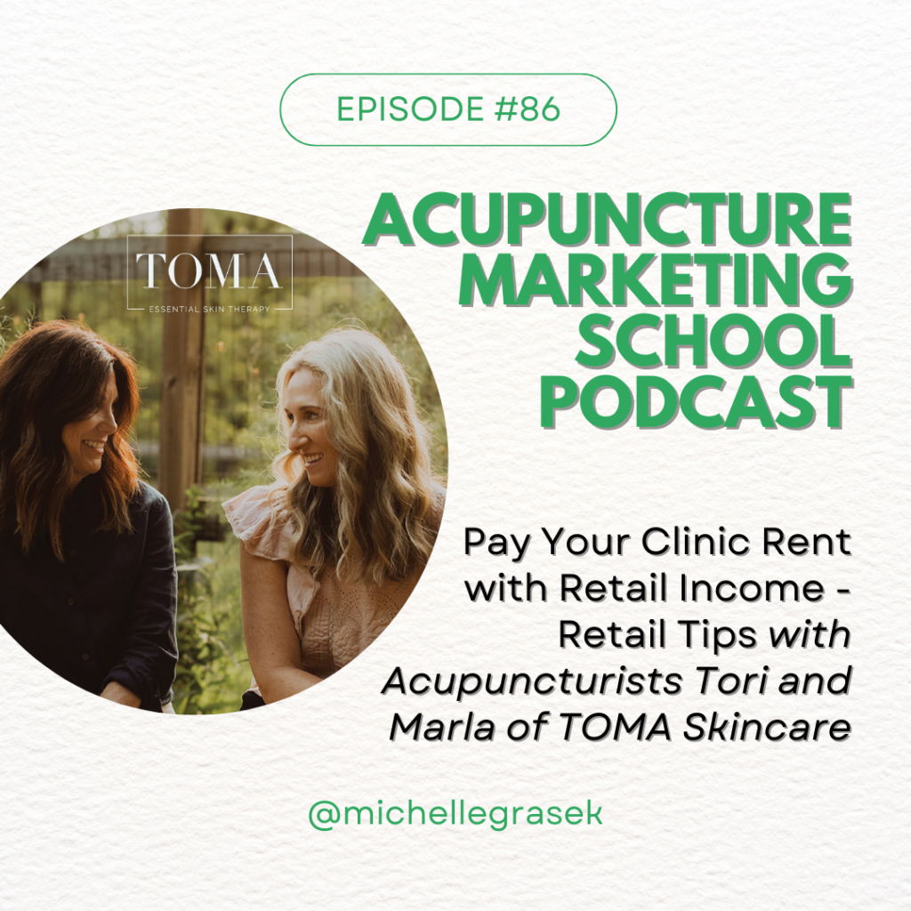 Episode #86 on the Acupuncture Marketing School Podcast: Pay Your Clinic Rent with Retail Income - Retail Tips from Acupuncturists Tori and Marla of TOMA Skincare