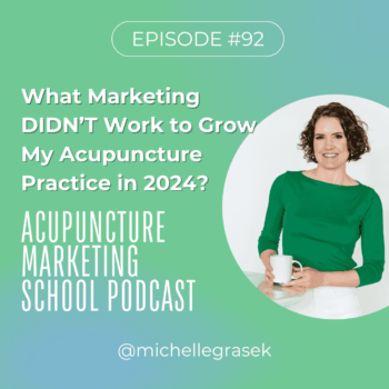 What marketing did NOT work to grow my acupuncture practice in 2024? Tune into episode #92 of the Acupuncture Marketing Podcast to listen in.