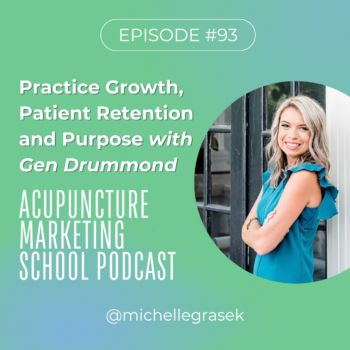 Episode 93 of the Acupuncture Marketing School Podcast: Practice Growth, Patient Retention, and Purpose with Gen Drummond