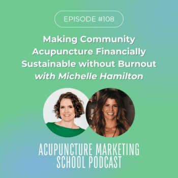 How to Build a Financially Sustainable Hybrid Community Acupuncture Practice with Michelle Hamilton