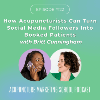 How acupuncturists can turn more social media followers into booked patients with Britt Cunningham